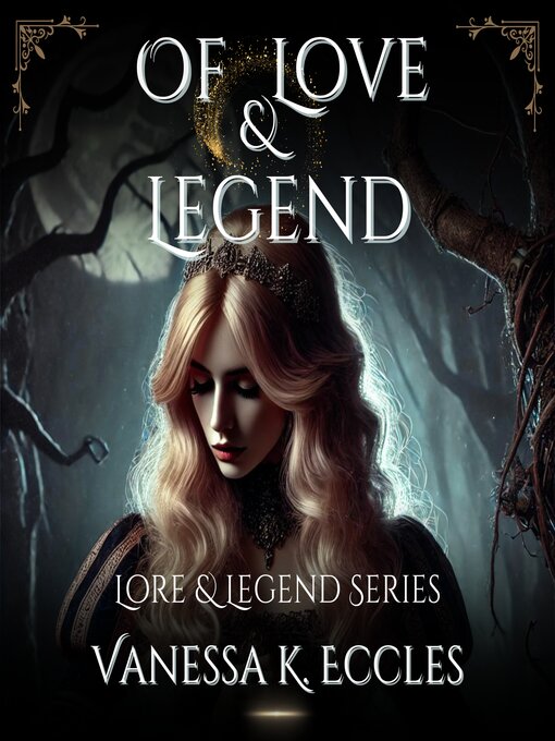 Title details for Of Love & Legend by Vanessa K. Eccles - Available